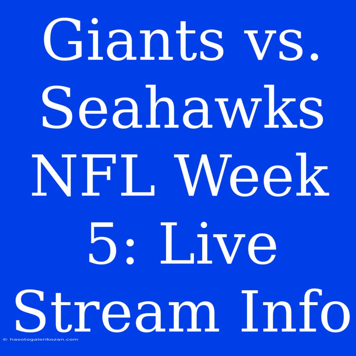 Giants Vs. Seahawks NFL Week 5: Live Stream Info