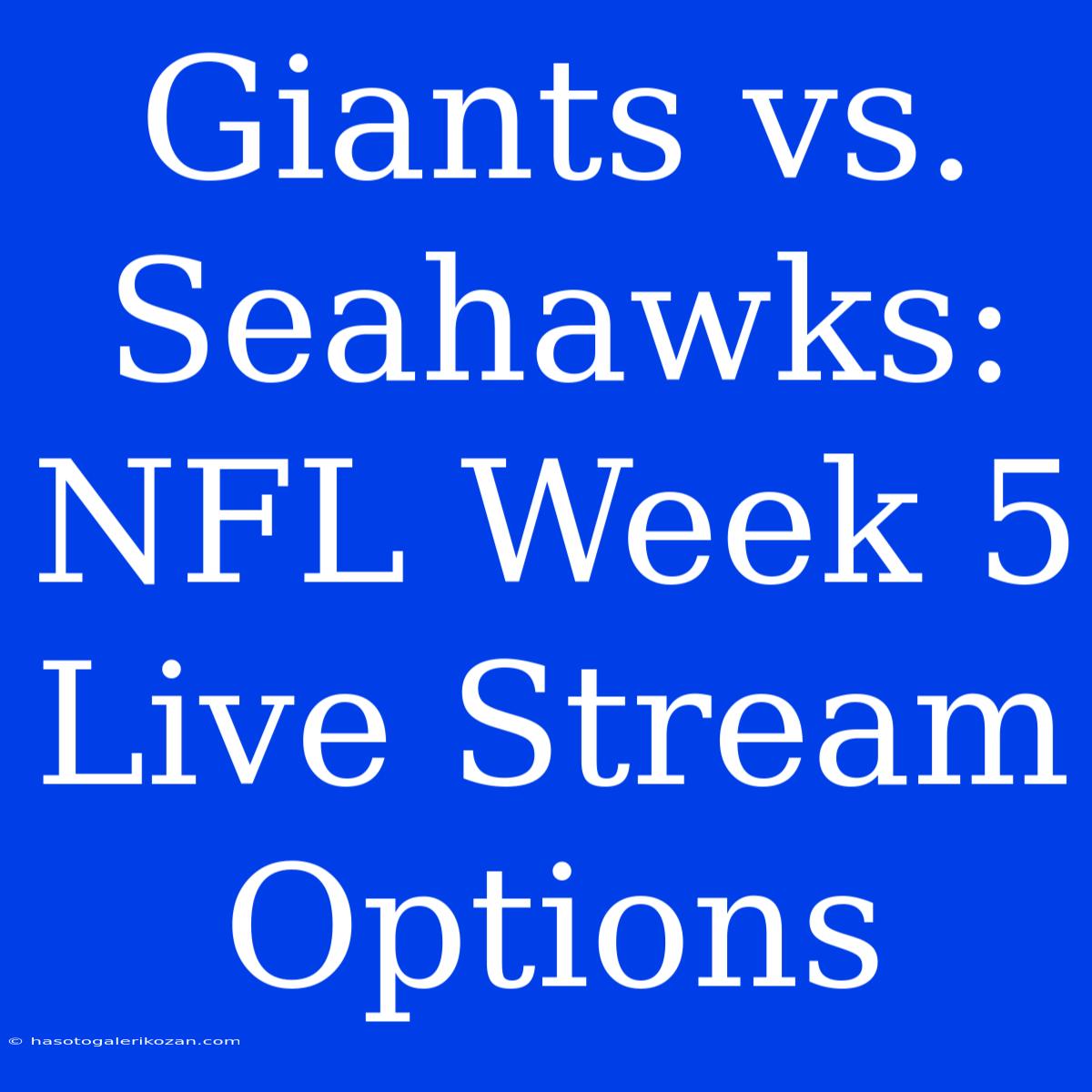 Giants Vs. Seahawks: NFL Week 5 Live Stream Options