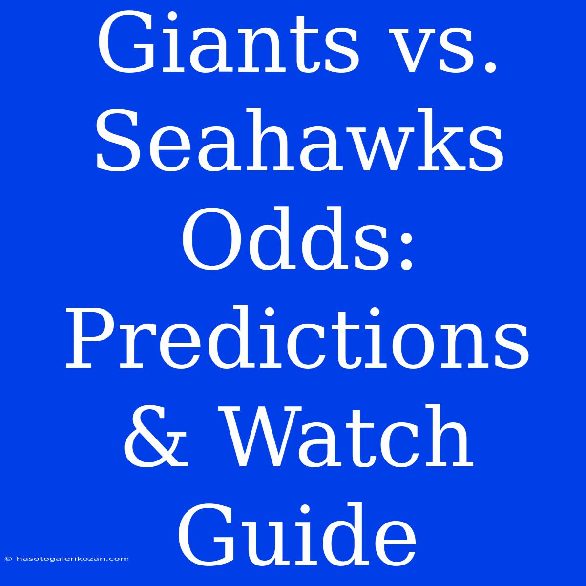 Giants Vs. Seahawks Odds: Predictions & Watch Guide