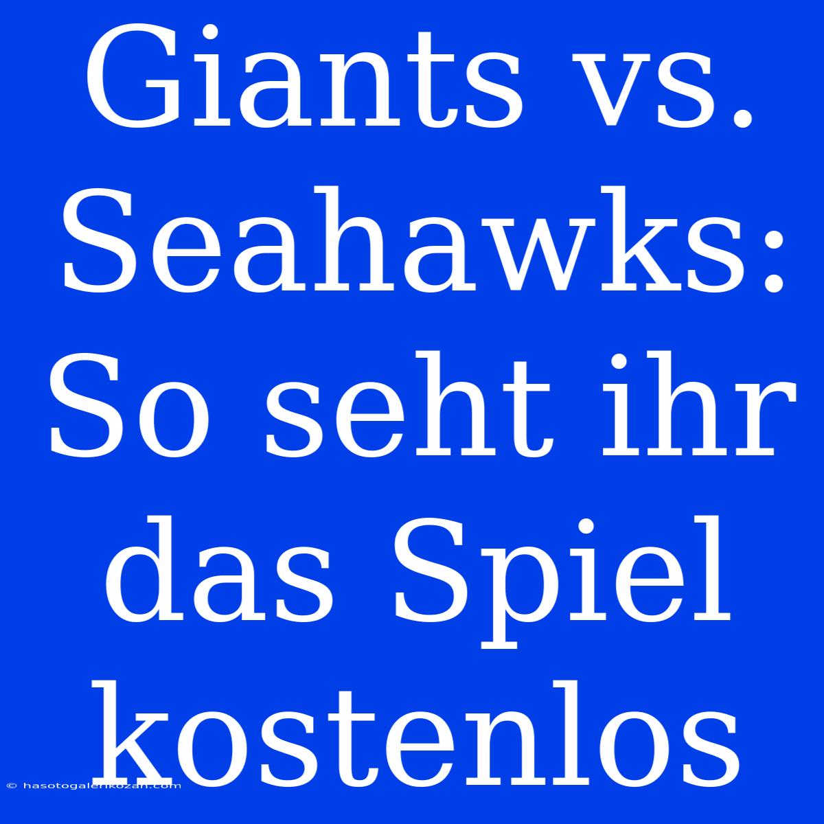 Giants Vs. Seahawks: So Seht Ihr Das Spiel Kostenlos