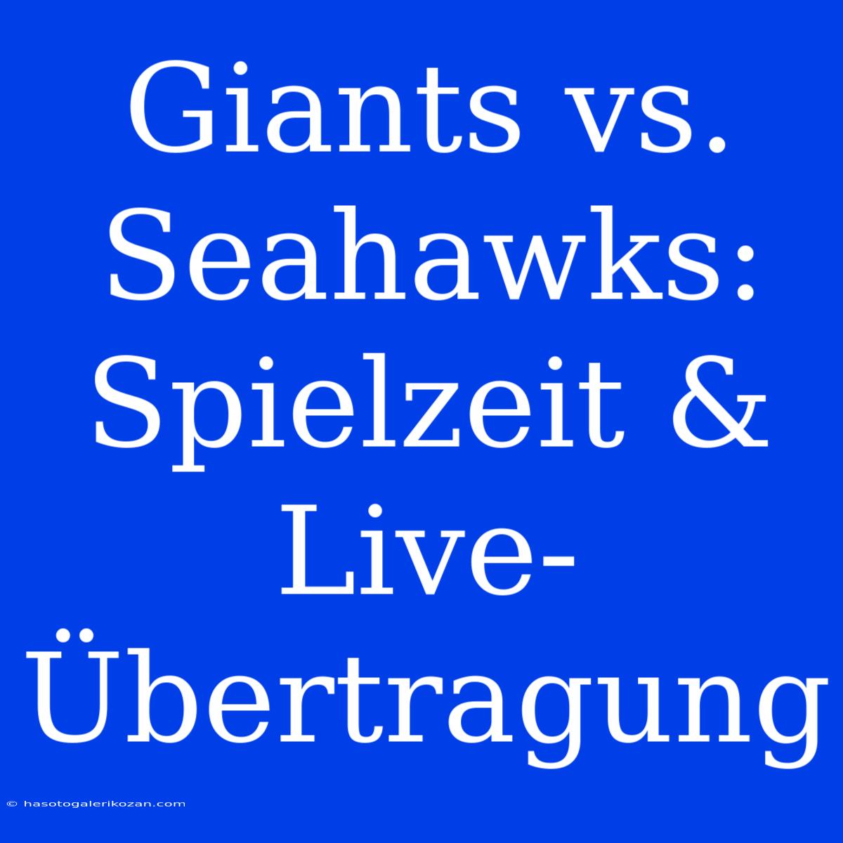 Giants Vs. Seahawks: Spielzeit & Live-Übertragung