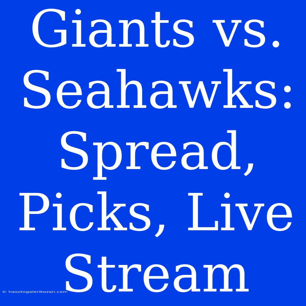 Giants Vs. Seahawks: Spread, Picks, Live Stream