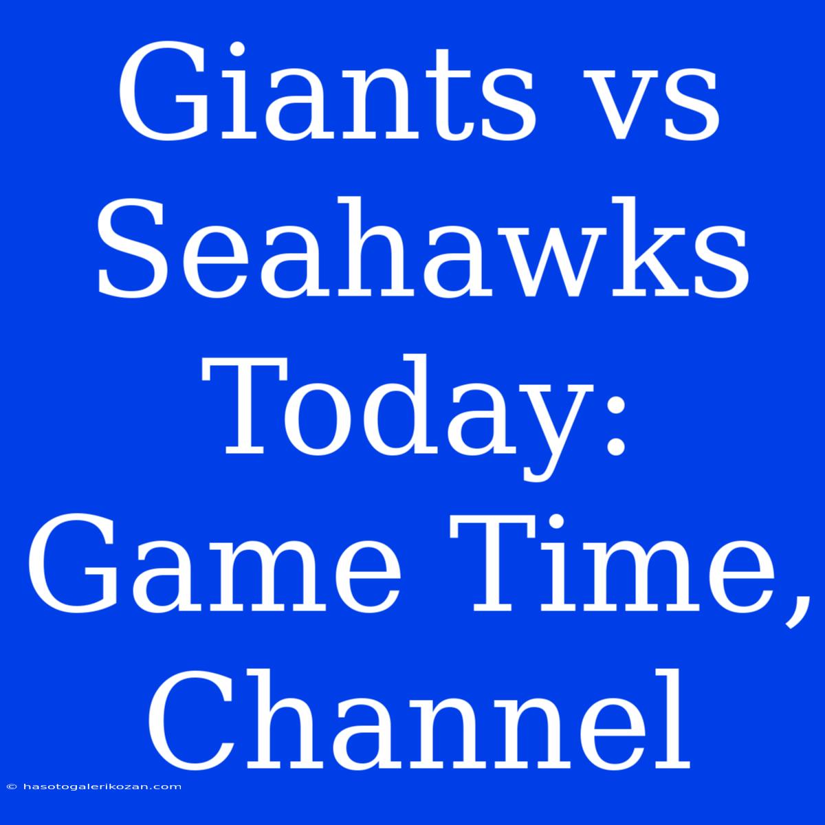 Giants Vs Seahawks Today: Game Time, Channel