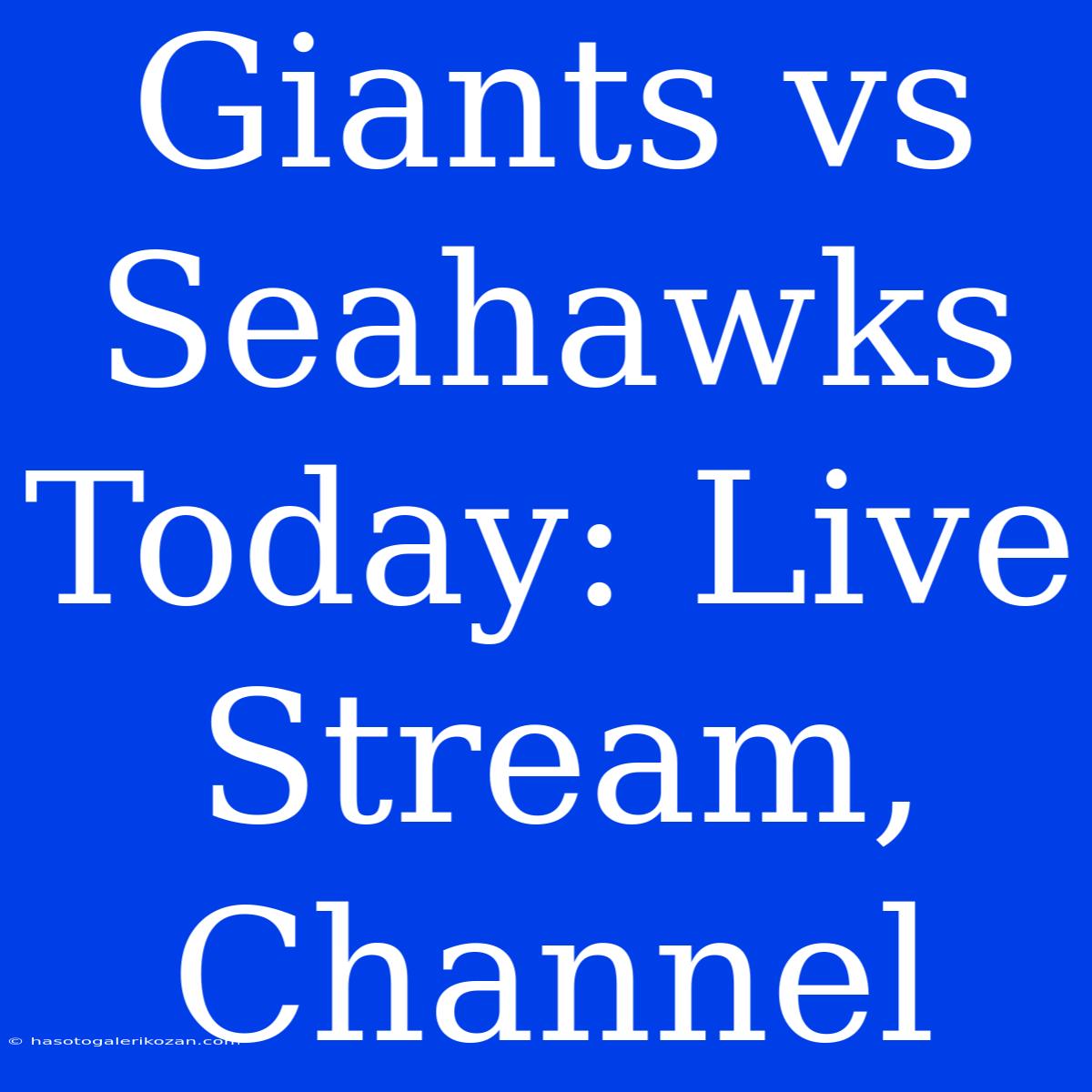 Giants Vs Seahawks Today: Live Stream, Channel 