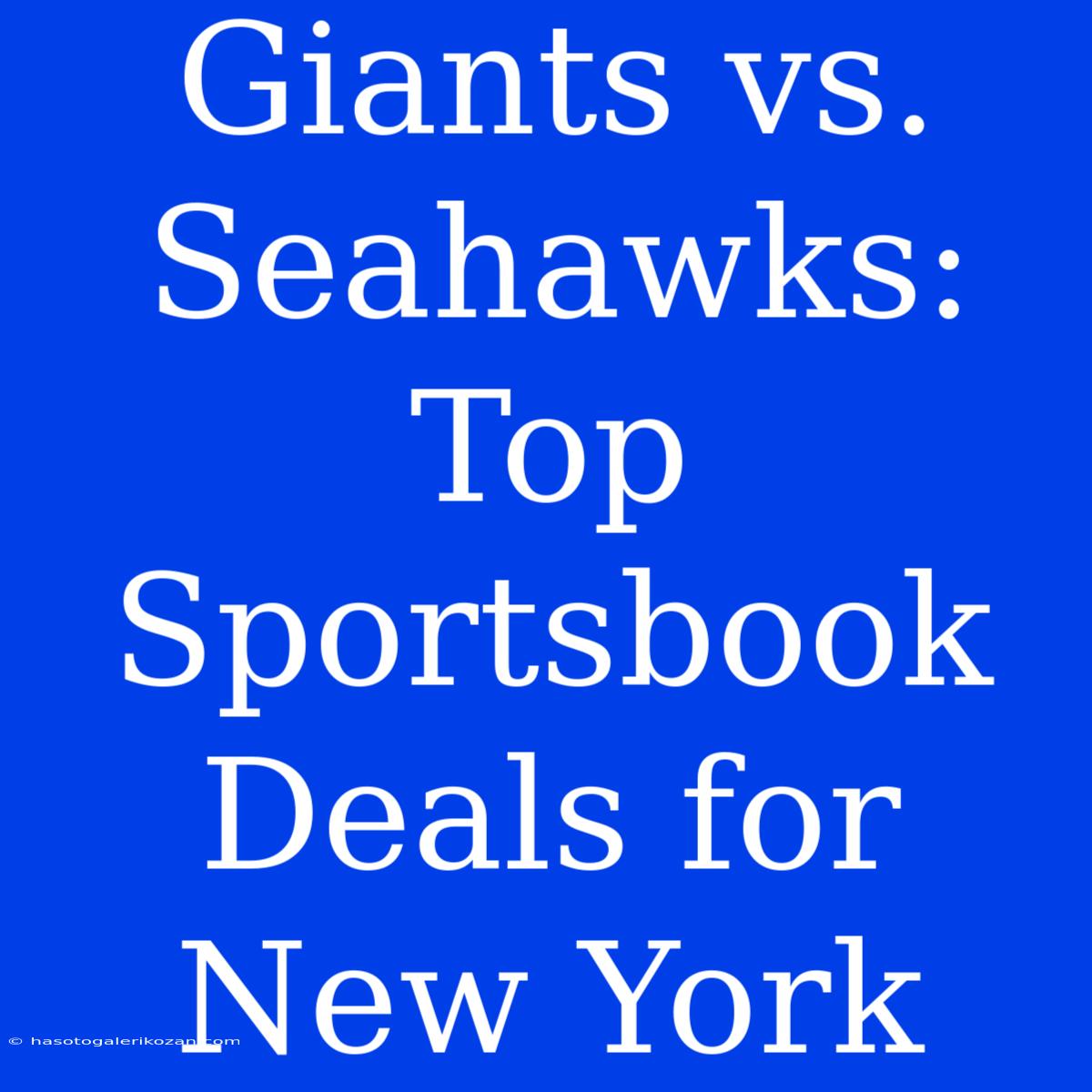 Giants Vs. Seahawks: Top Sportsbook Deals For New York 