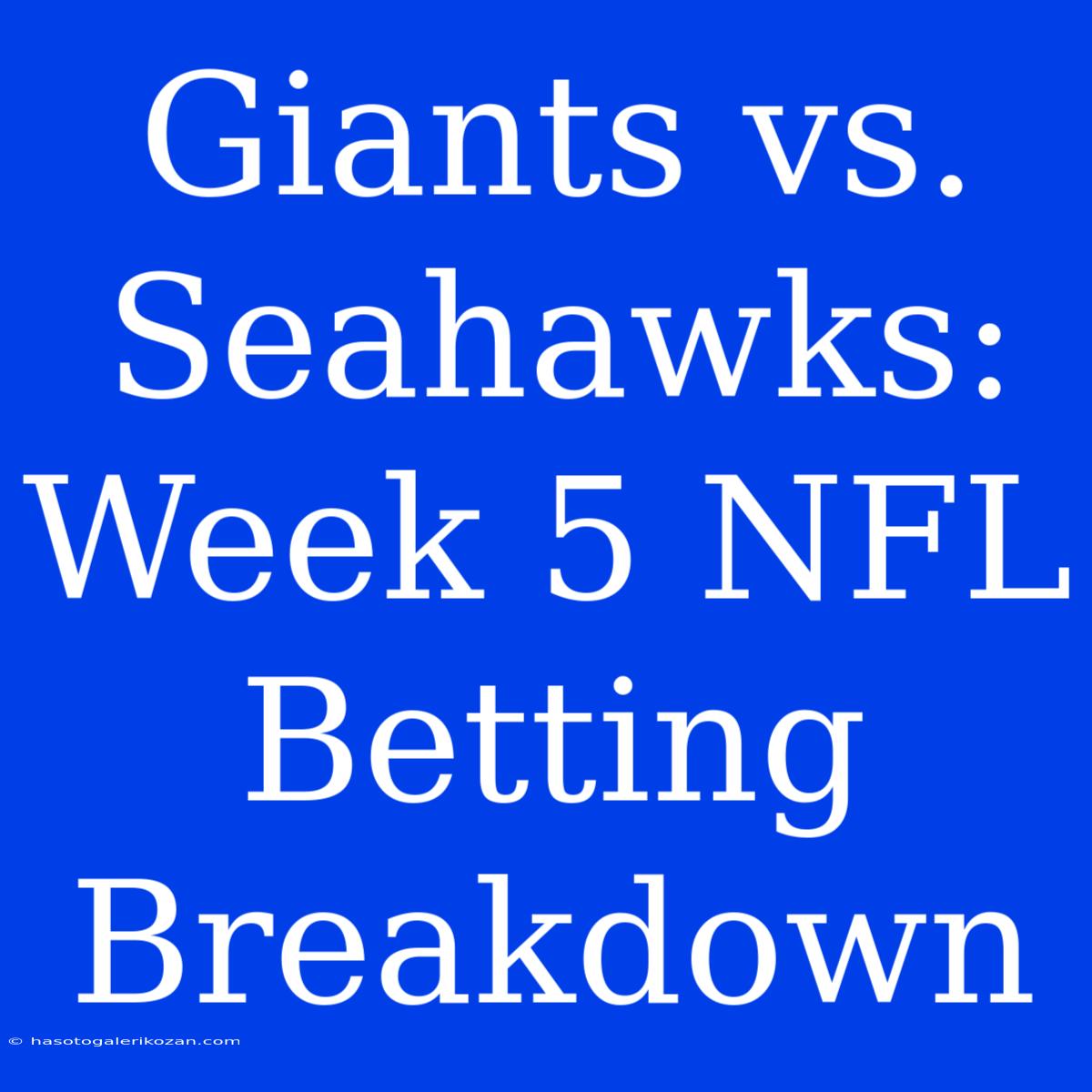 Giants Vs. Seahawks: Week 5 NFL Betting Breakdown