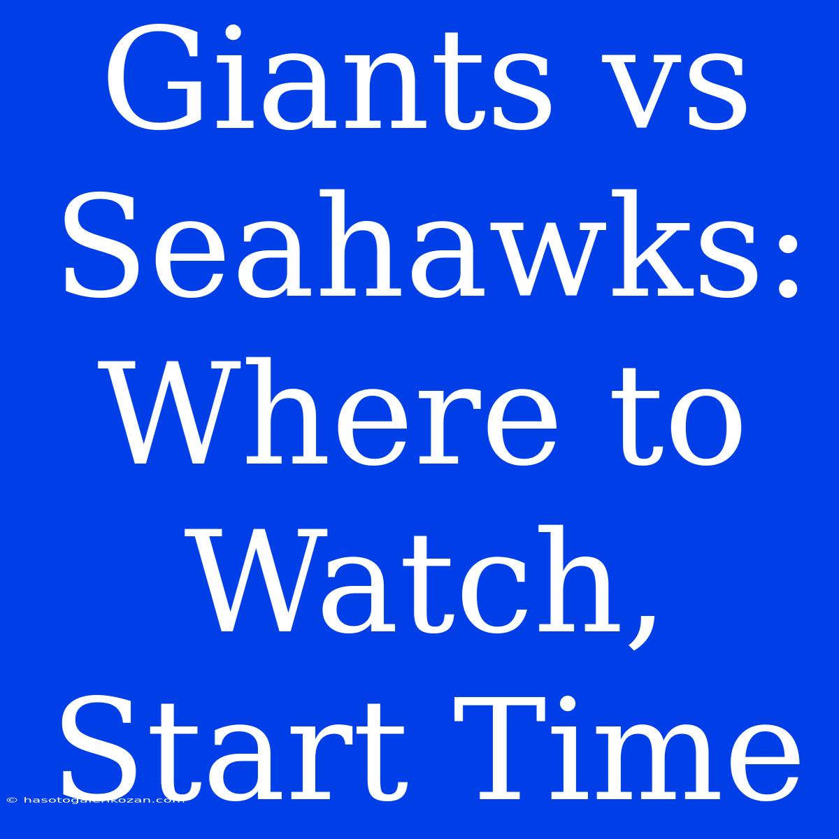 Giants Vs Seahawks: Where To Watch, Start Time