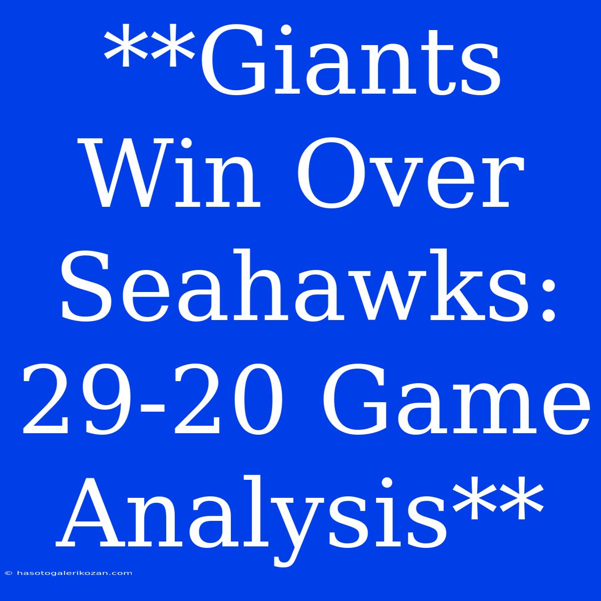 **Giants Win Over Seahawks: 29-20 Game Analysis**