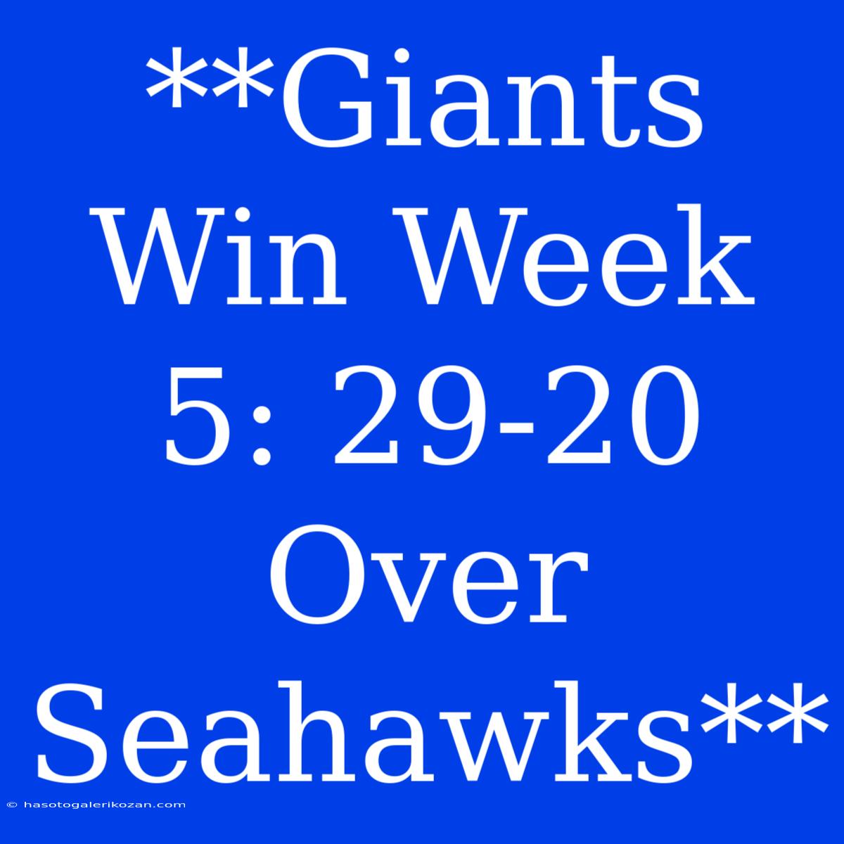 **Giants Win Week 5: 29-20 Over Seahawks**