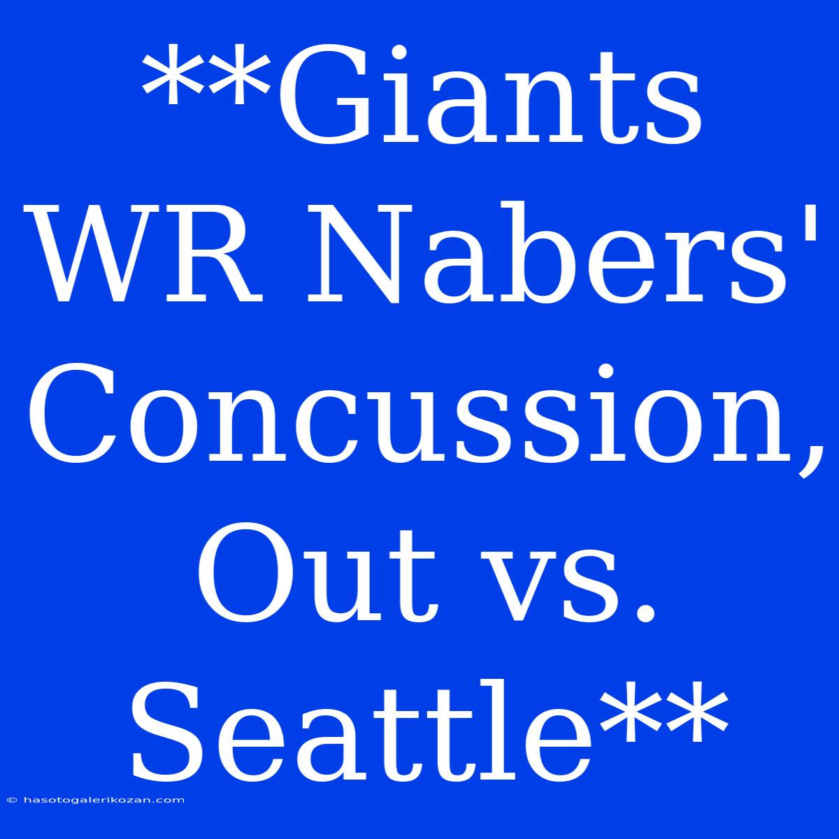 **Giants WR Nabers' Concussion, Out Vs. Seattle** 