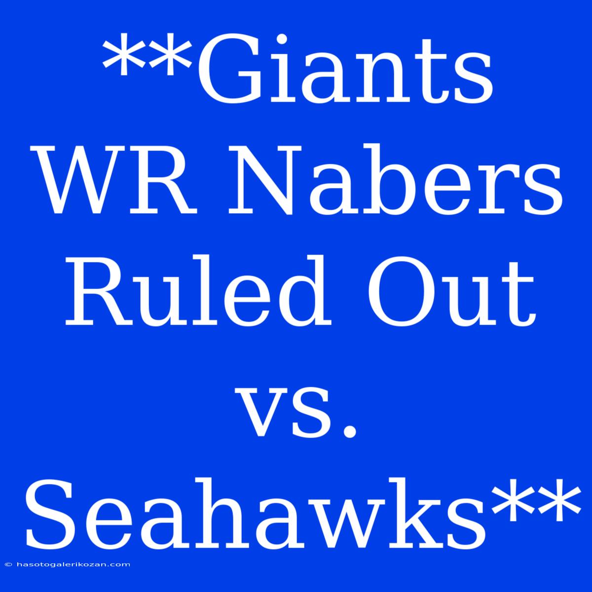 **Giants WR Nabers Ruled Out Vs. Seahawks**