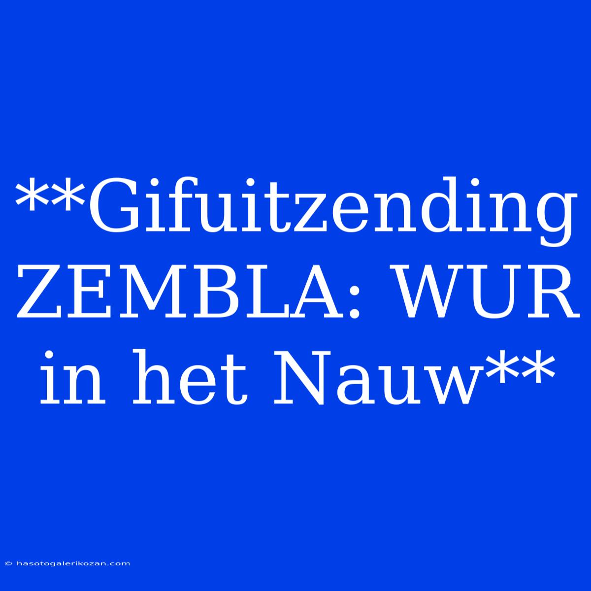 **Gifuitzending ZEMBLA: WUR In Het Nauw**