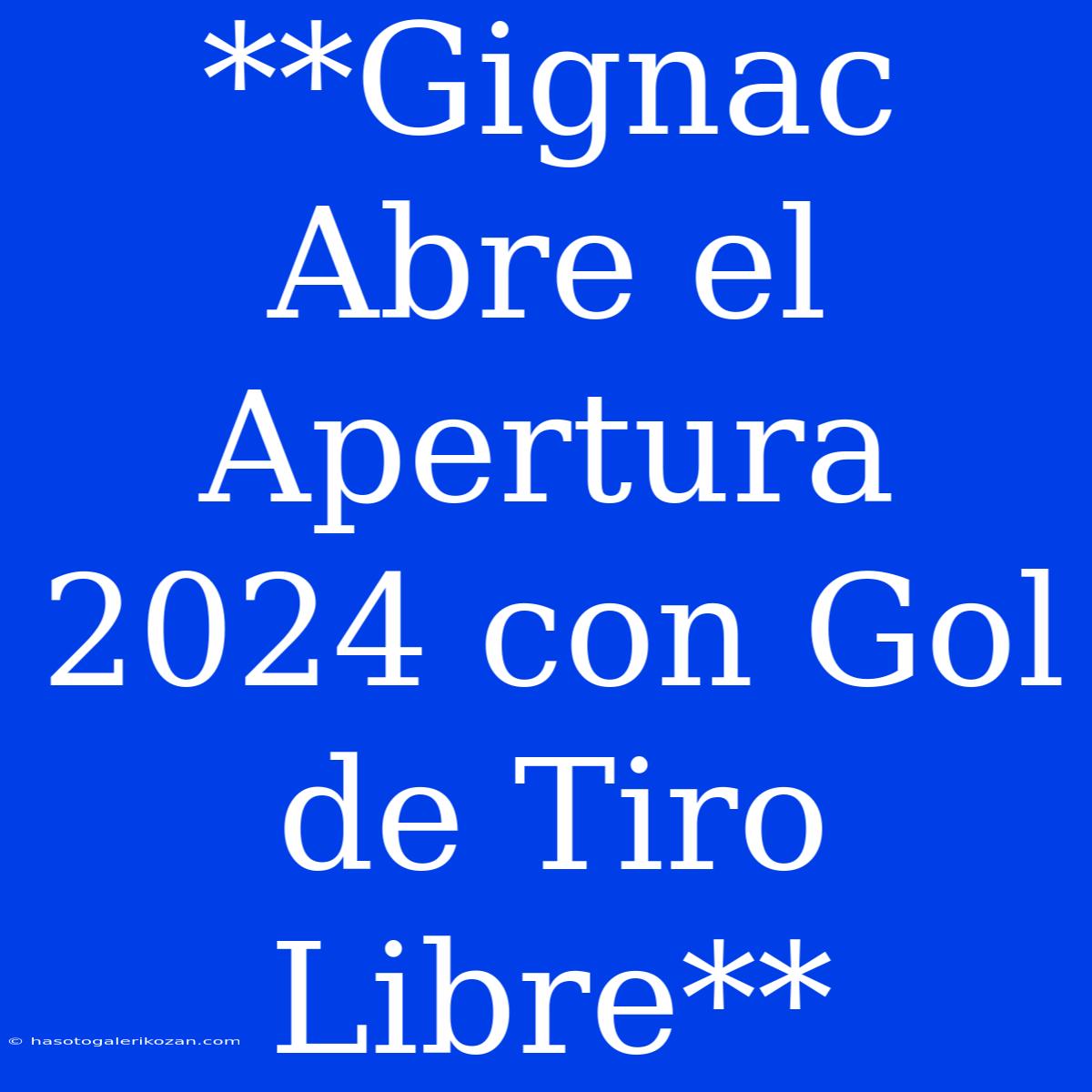 **Gignac Abre El Apertura 2024 Con Gol De Tiro Libre**