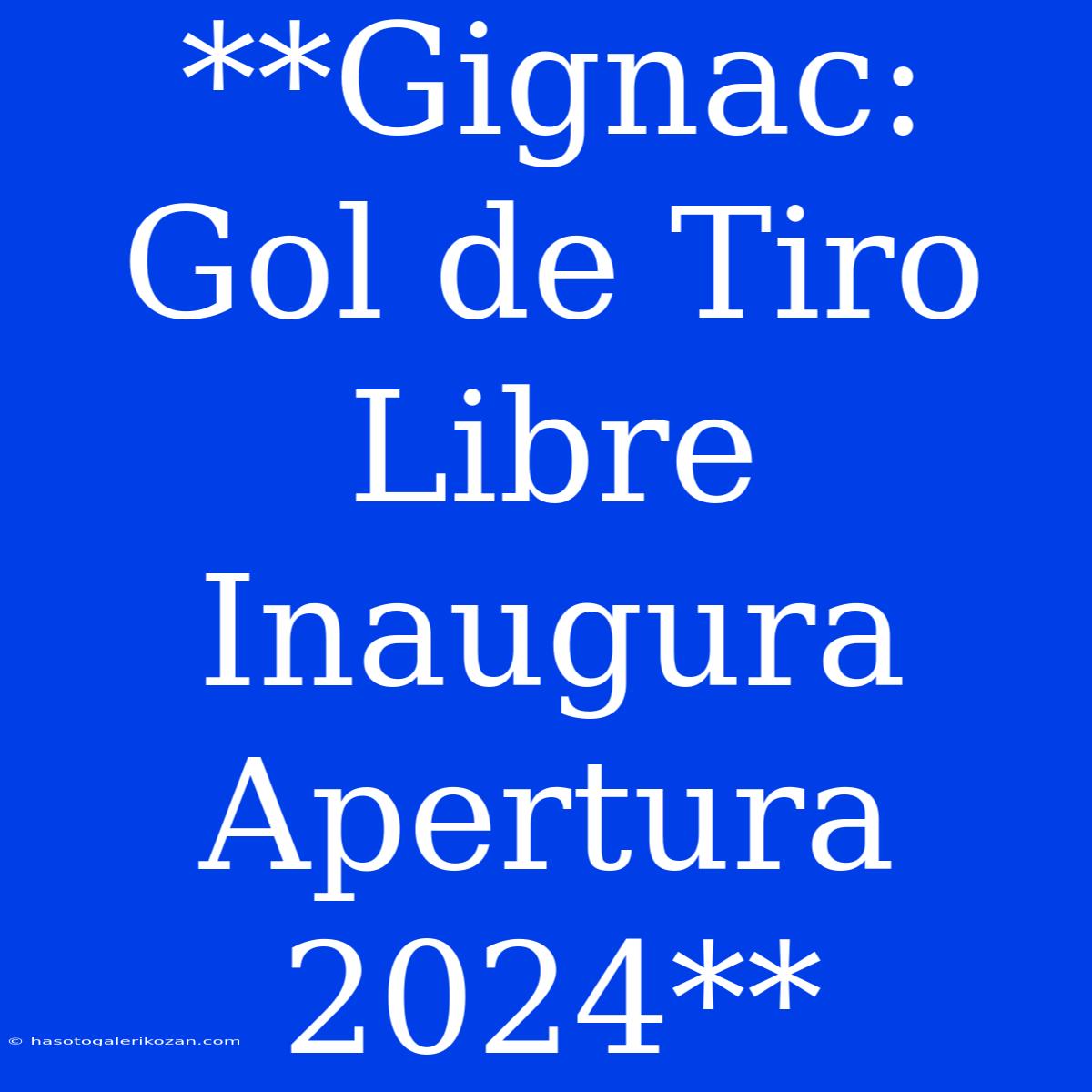 **Gignac: Gol De Tiro Libre Inaugura Apertura 2024**