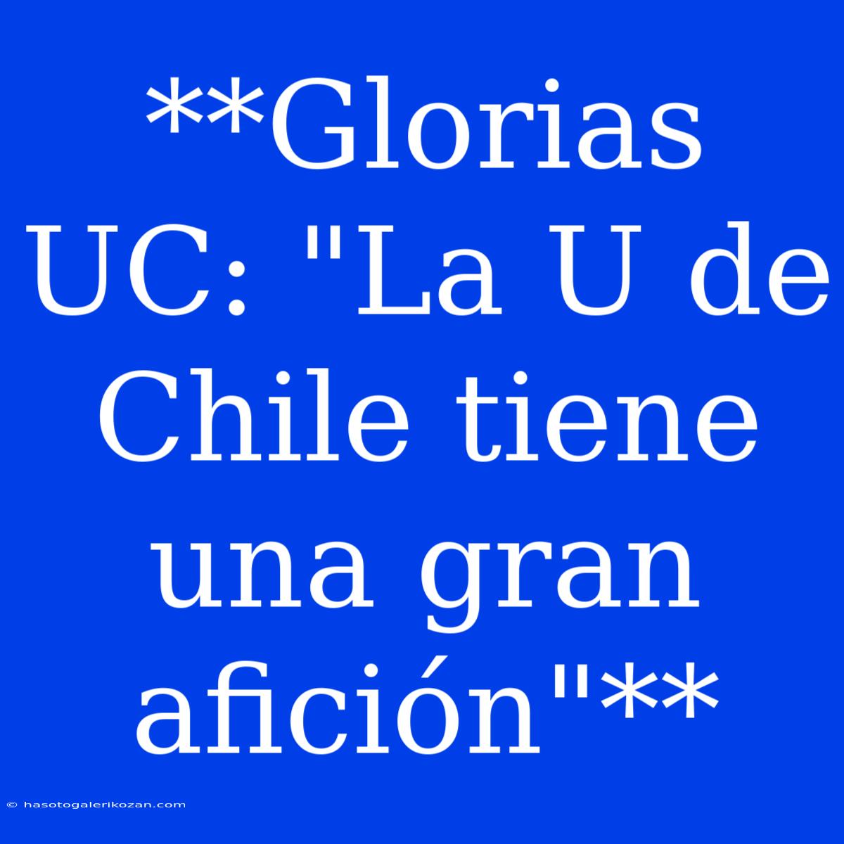 **Glorias UC: 