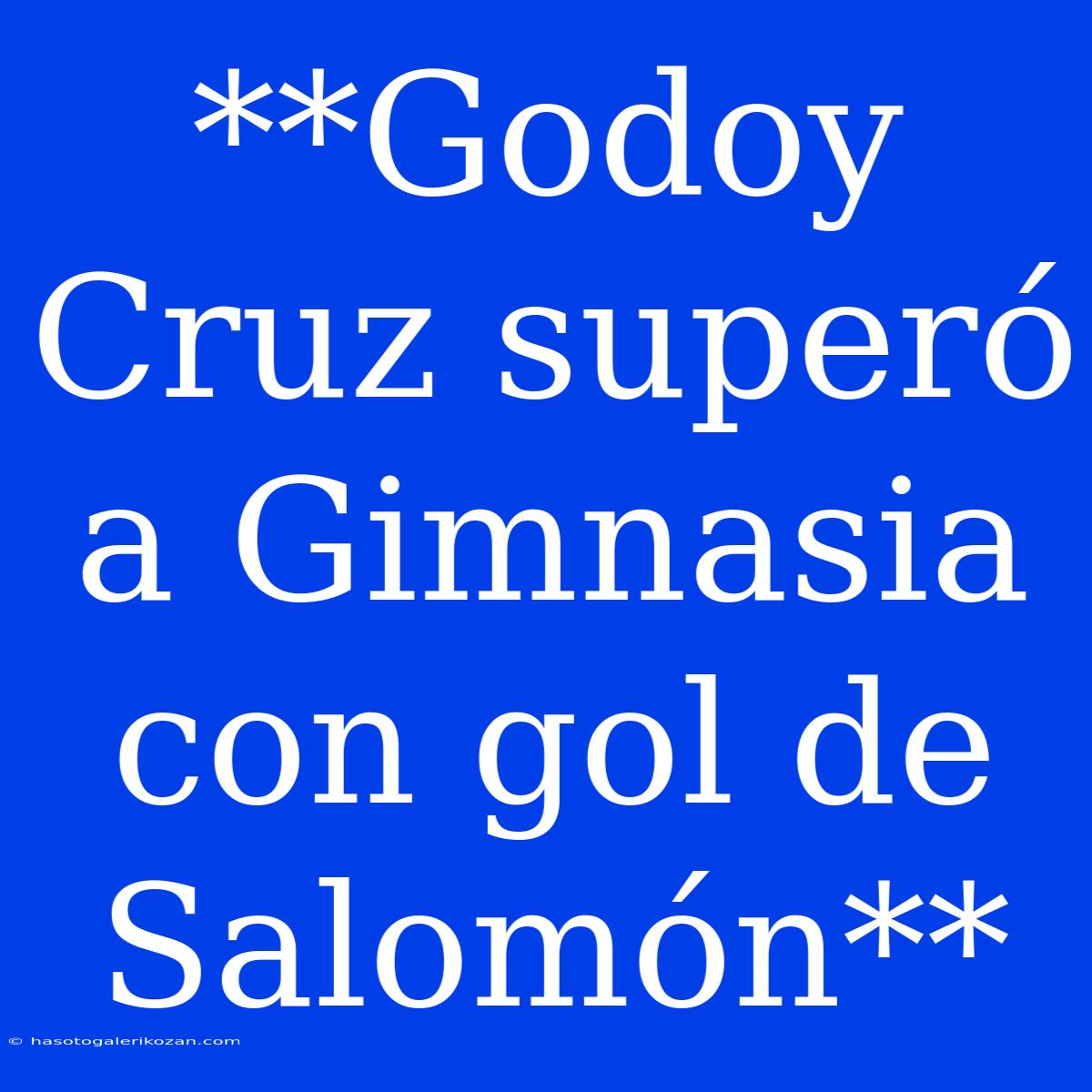 **Godoy Cruz Superó A Gimnasia Con Gol De Salomón** 