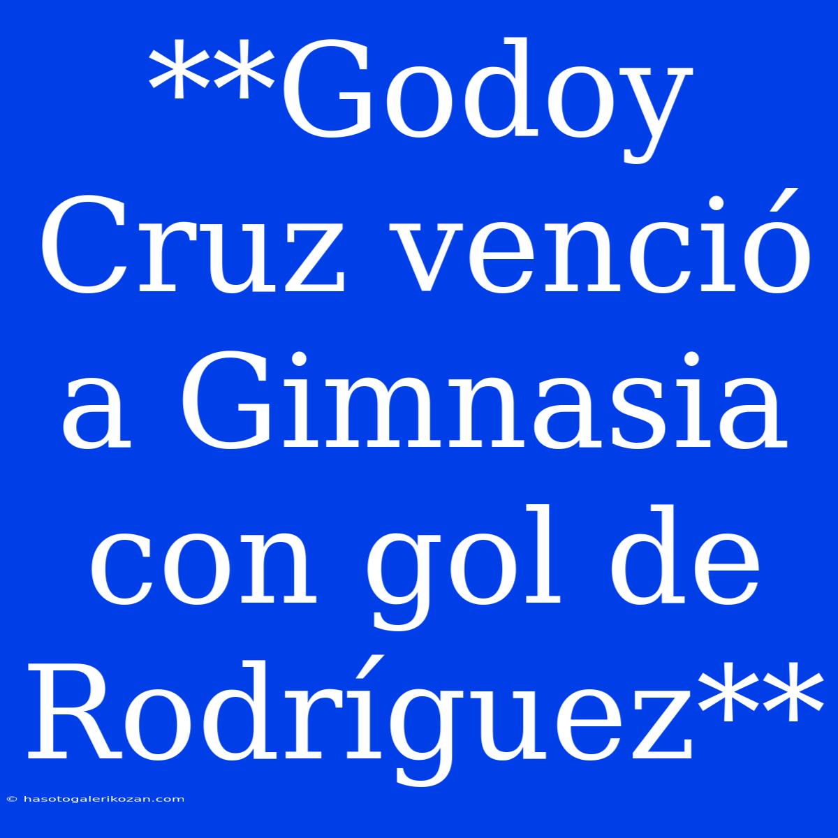 **Godoy Cruz Venció A Gimnasia Con Gol De Rodríguez**