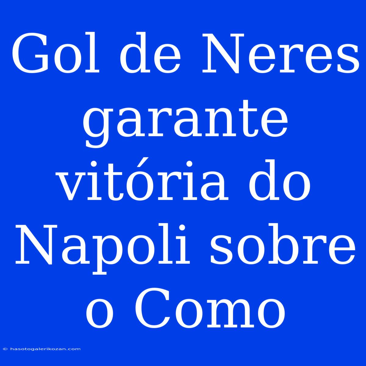 Gol De Neres Garante Vitória Do Napoli Sobre O Como