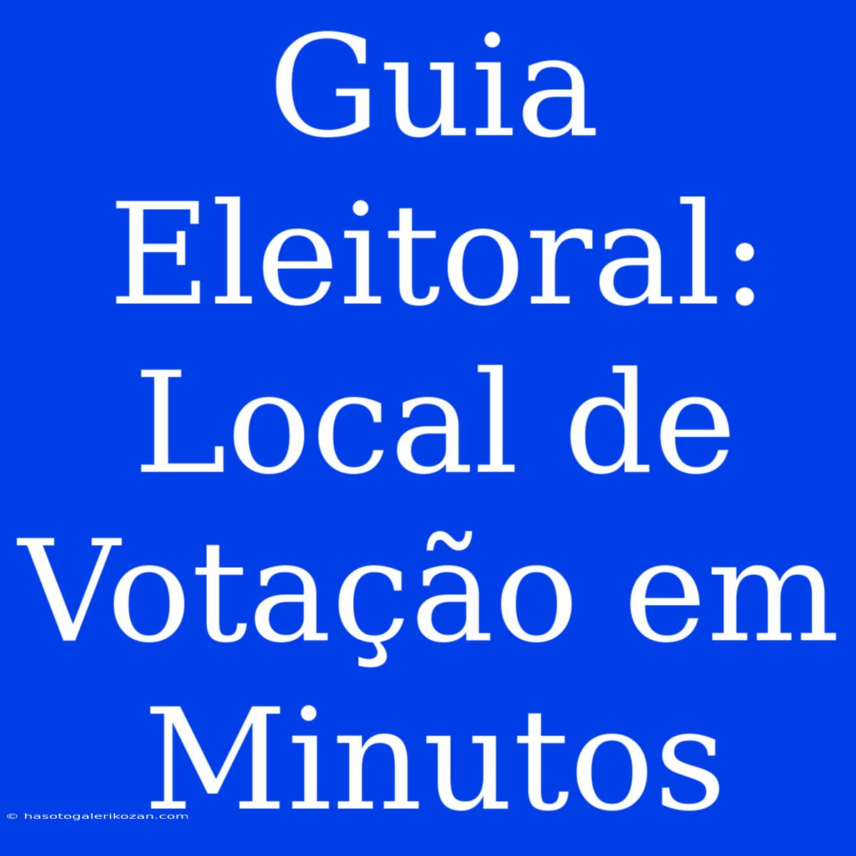 Guia Eleitoral: Local De Votação Em Minutos