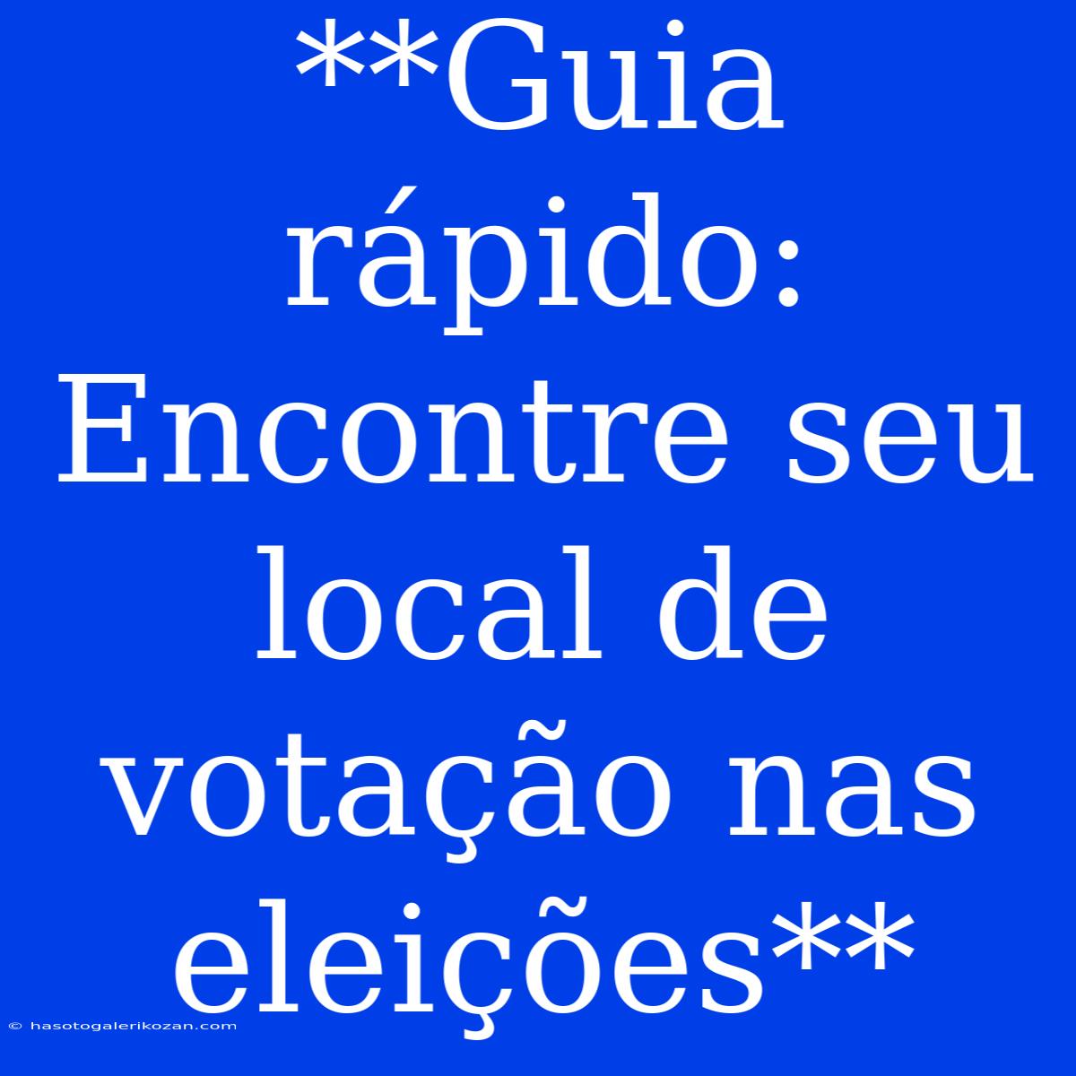 **Guia Rápido: Encontre Seu Local De Votação Nas Eleições**