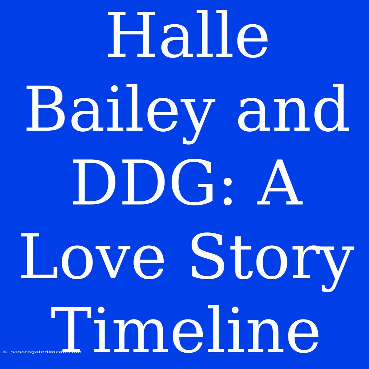 Halle Bailey And DDG: A Love Story Timeline