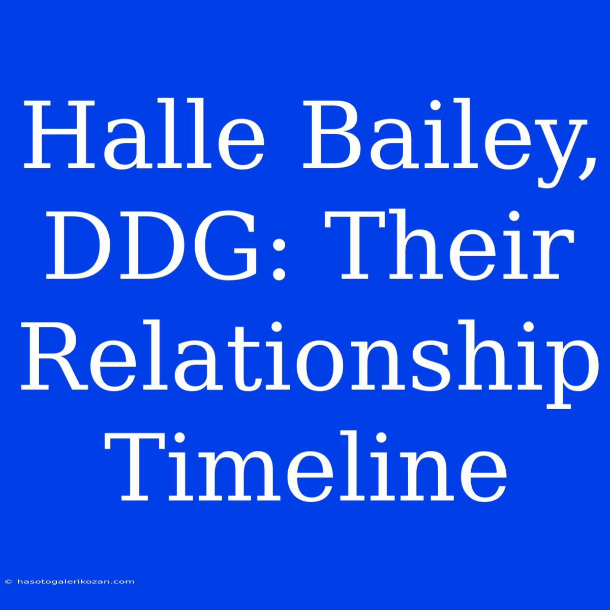 Halle Bailey, DDG: Their Relationship Timeline