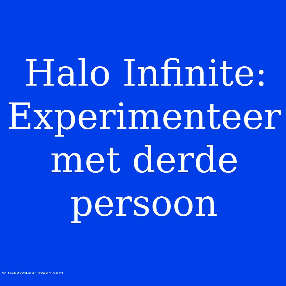 Halo Infinite: Experimenteer Met Derde Persoon