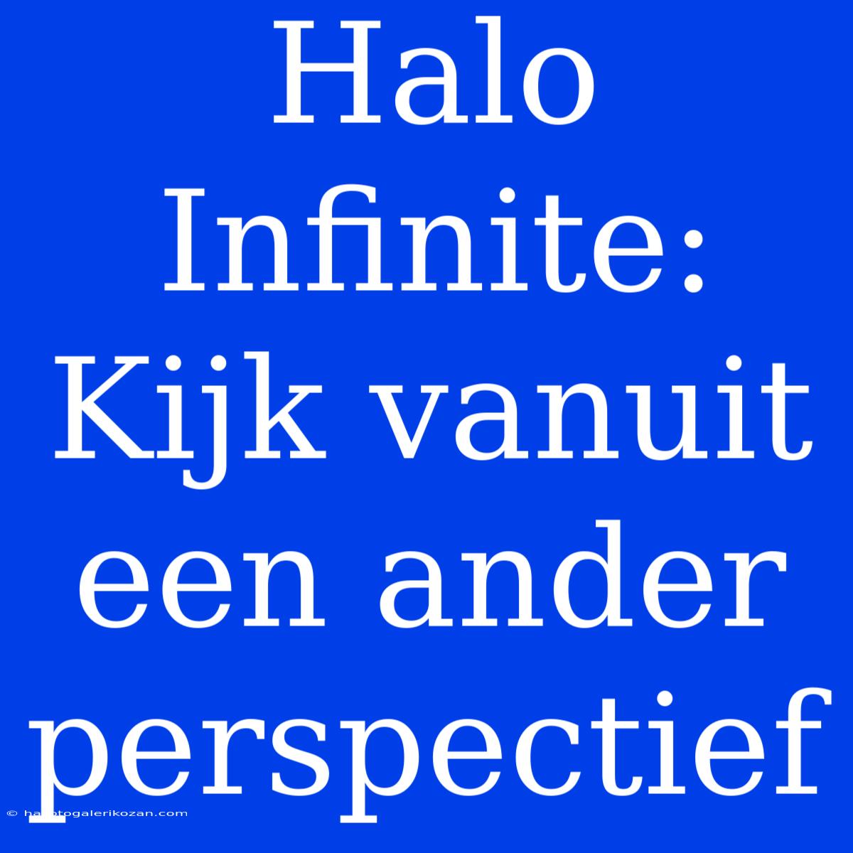 Halo Infinite: Kijk Vanuit Een Ander Perspectief