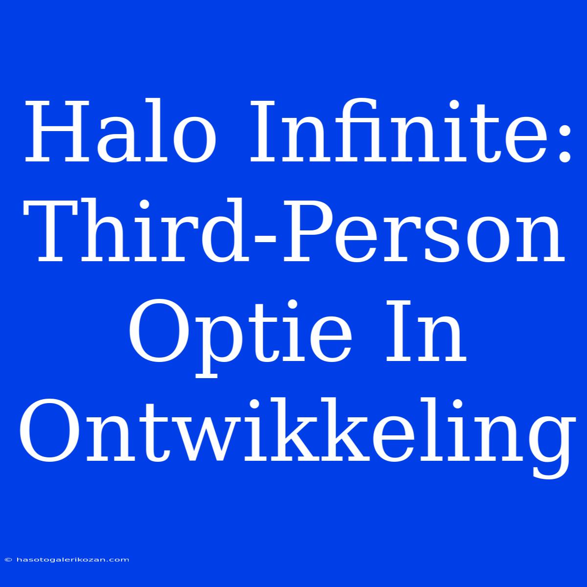 Halo Infinite: Third-Person Optie In Ontwikkeling