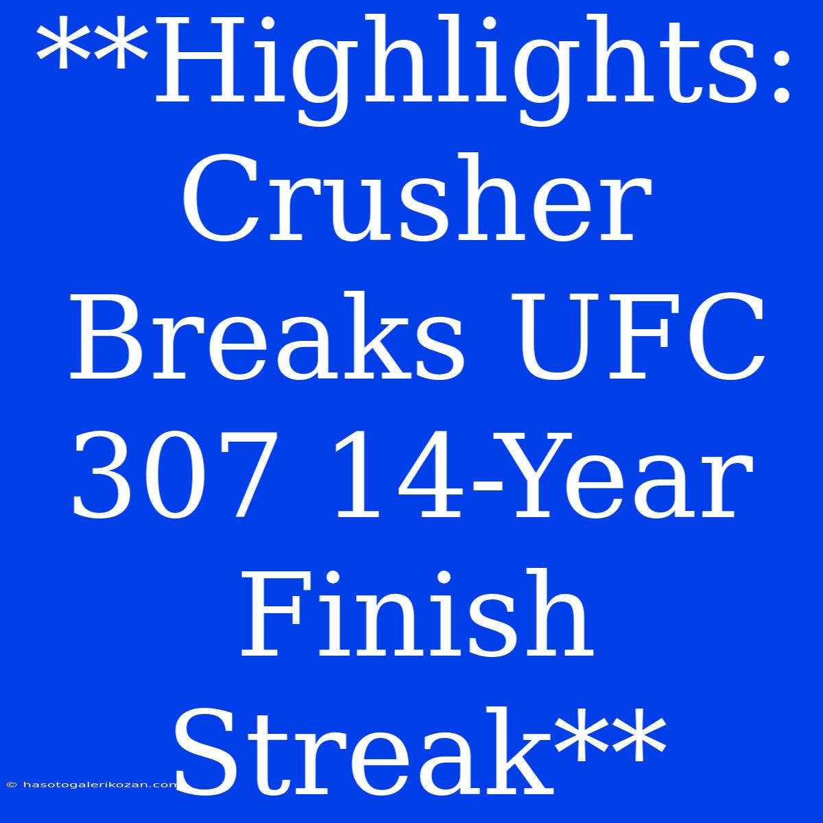 **Highlights: Crusher Breaks UFC 307 14-Year Finish Streak** 