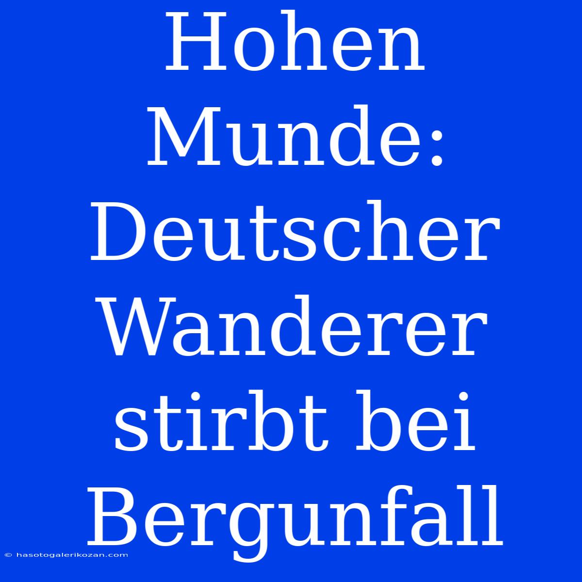 Hohen Munde: Deutscher Wanderer Stirbt Bei Bergunfall