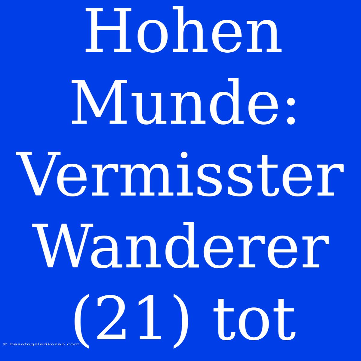 Hohen Munde: Vermisster Wanderer (21) Tot