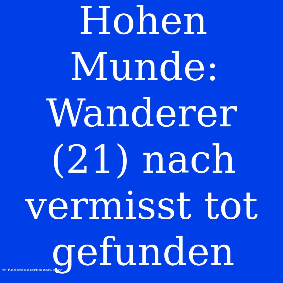 Hohen Munde: Wanderer (21) Nach Vermisst Tot Gefunden