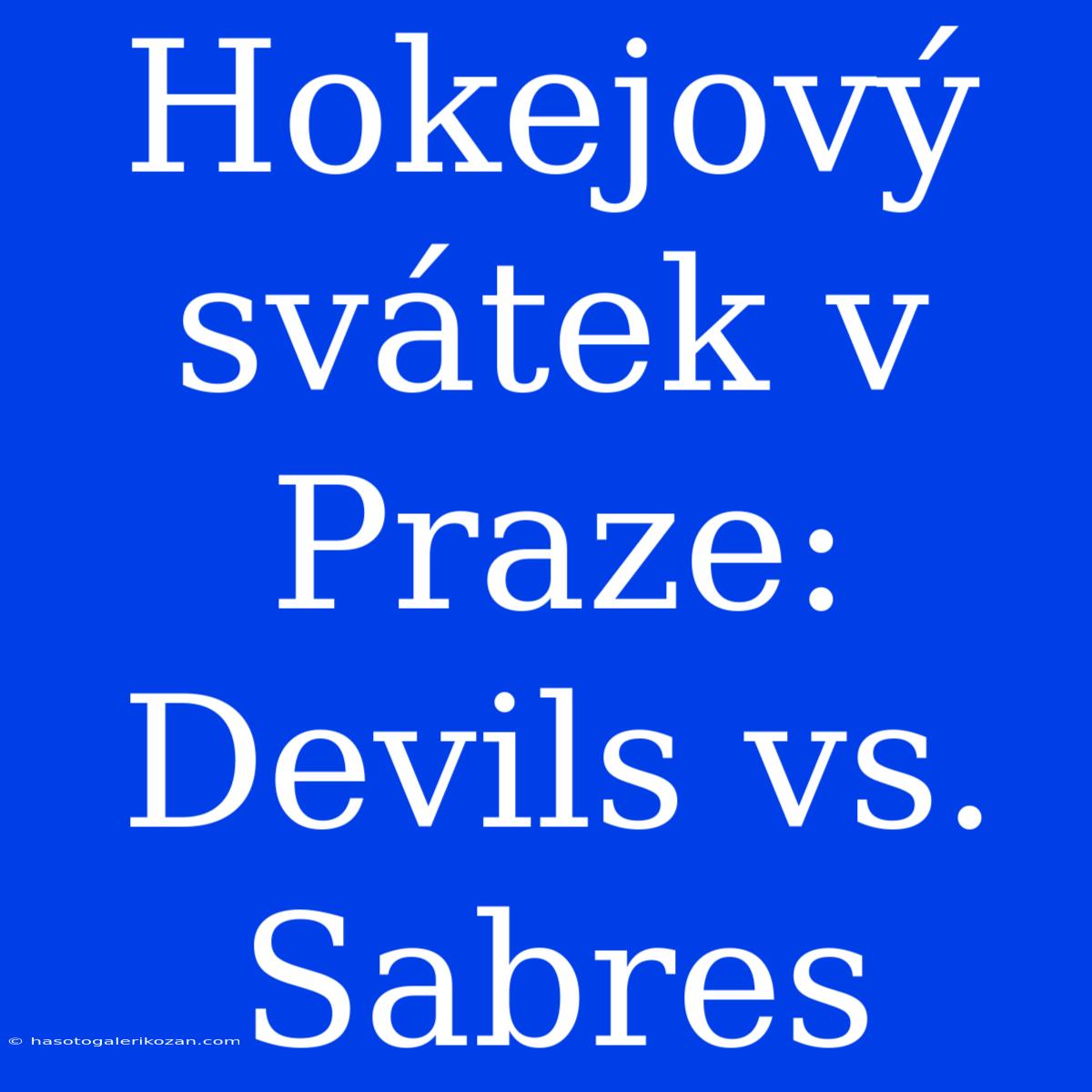 Hokejový Svátek V Praze: Devils Vs. Sabres