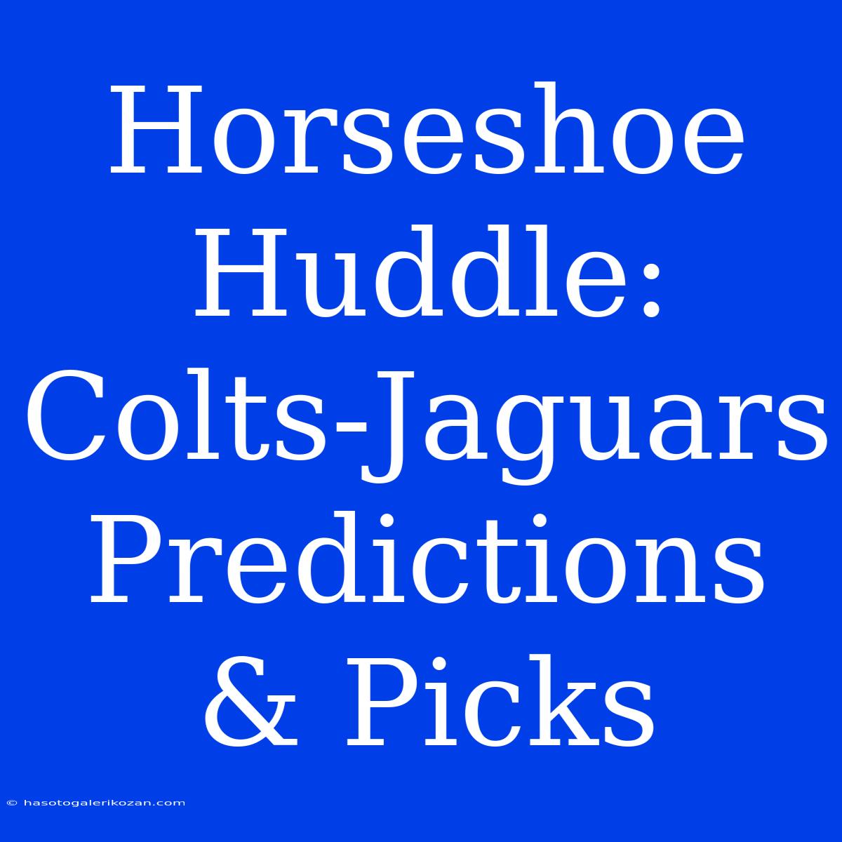 Horseshoe Huddle: Colts-Jaguars Predictions & Picks