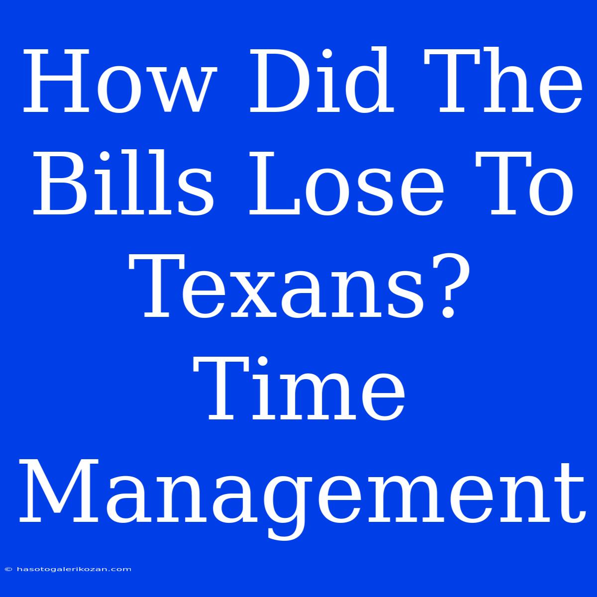 How Did The Bills Lose To Texans? Time Management