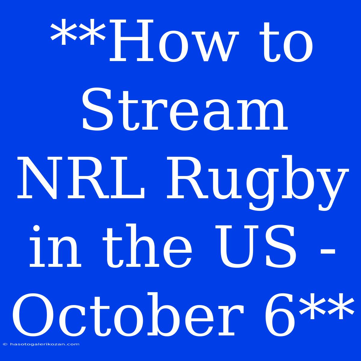 **How To Stream NRL Rugby In The US - October 6**