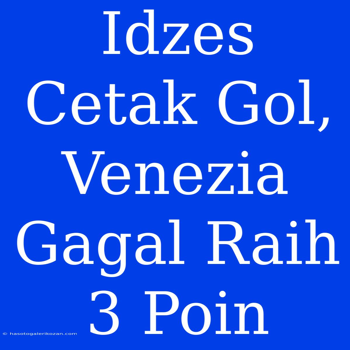 Idzes Cetak Gol, Venezia Gagal Raih 3 Poin