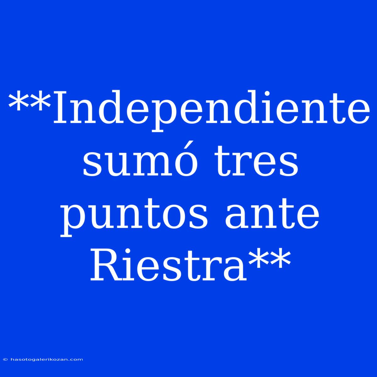 **Independiente Sumó Tres Puntos Ante Riestra**