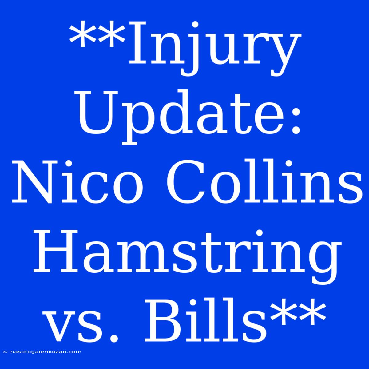 **Injury Update: Nico Collins Hamstring Vs. Bills**