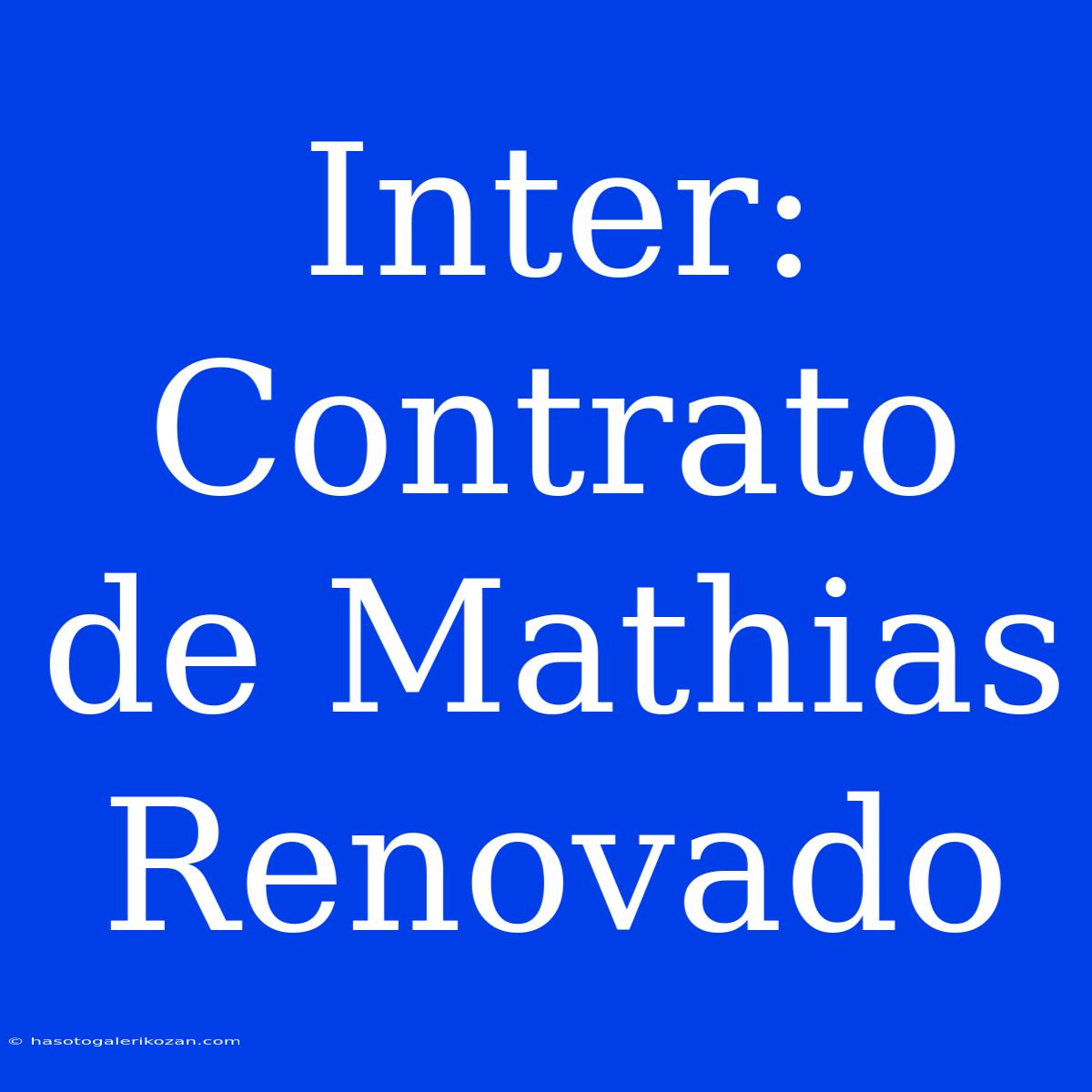 Inter: Contrato De Mathias Renovado