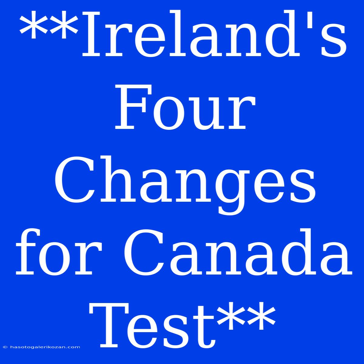 **Ireland's Four Changes For Canada Test**