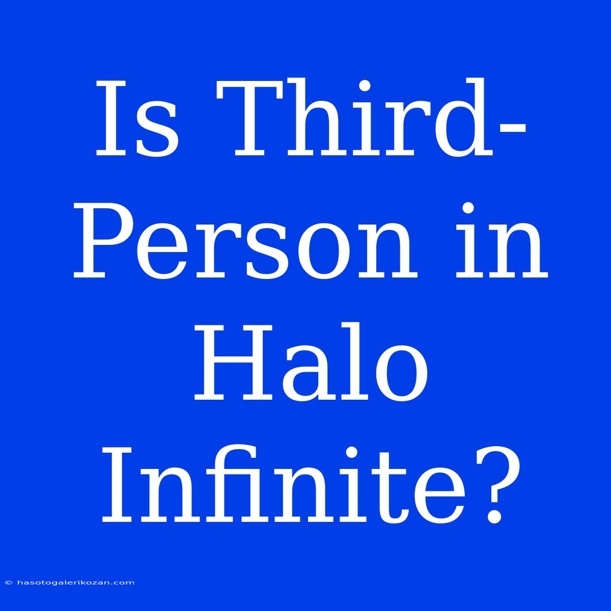 Is Third-Person In Halo Infinite?