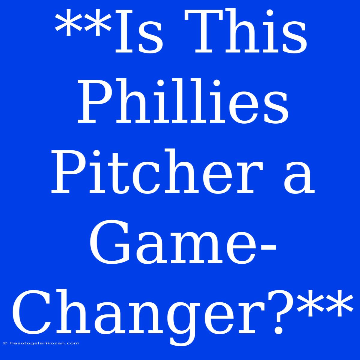 **Is This Phillies Pitcher A Game-Changer?**