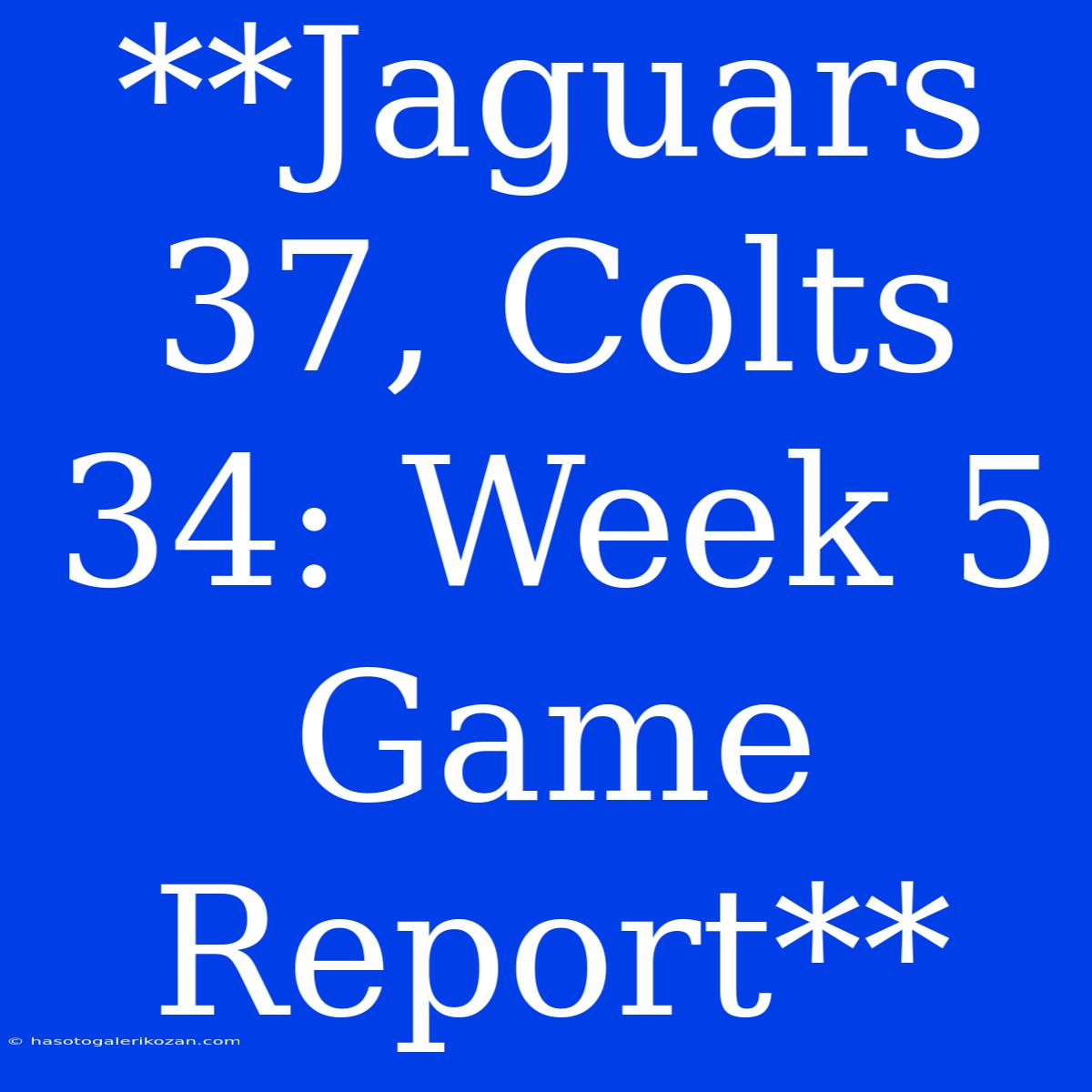 **Jaguars 37, Colts 34: Week 5 Game Report**