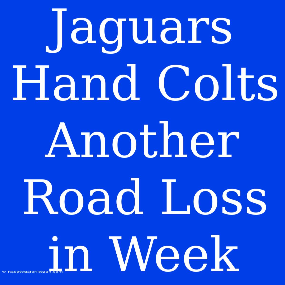 Jaguars Hand Colts Another Road Loss In Week