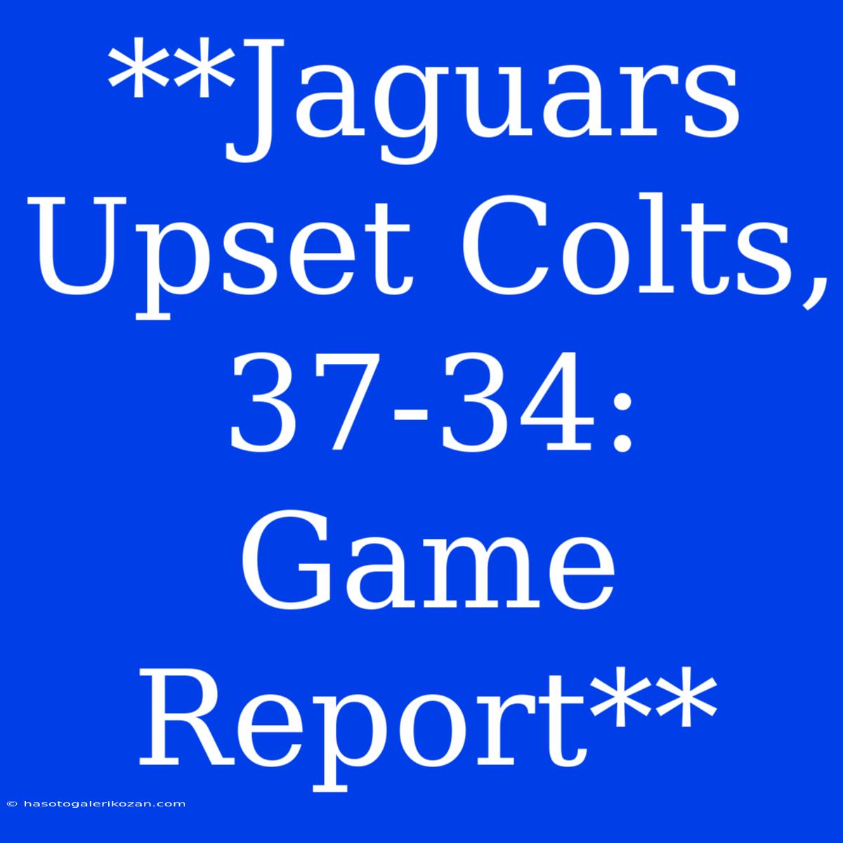 **Jaguars Upset Colts, 37-34: Game Report**