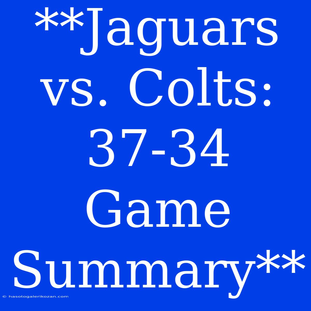 **Jaguars Vs. Colts: 37-34 Game Summary** 