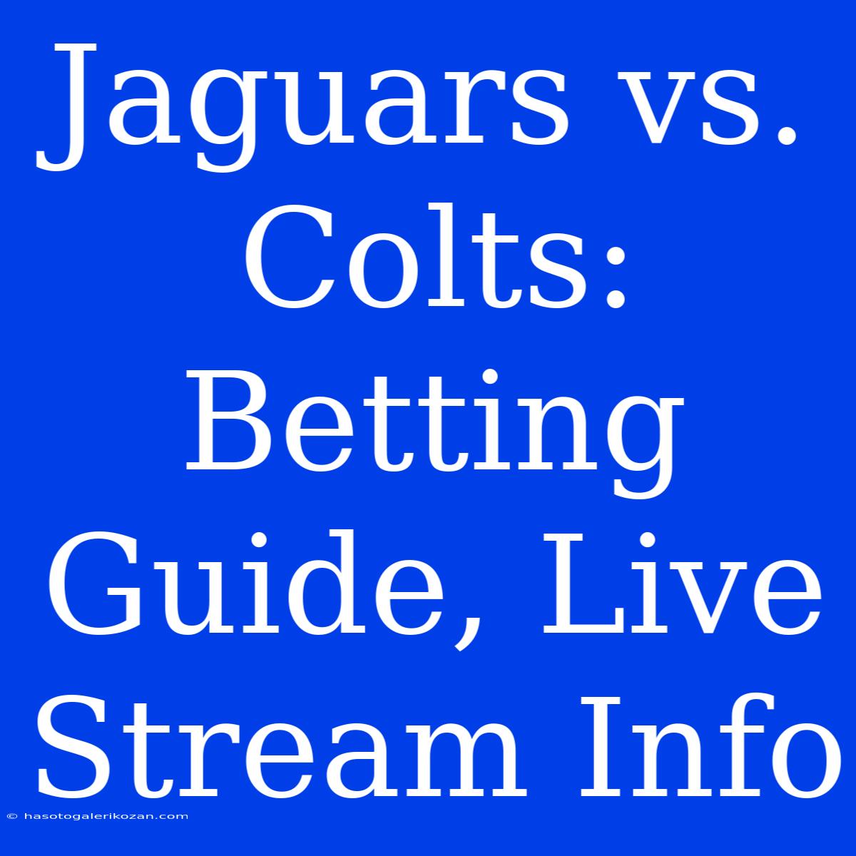 Jaguars Vs. Colts: Betting Guide, Live Stream Info