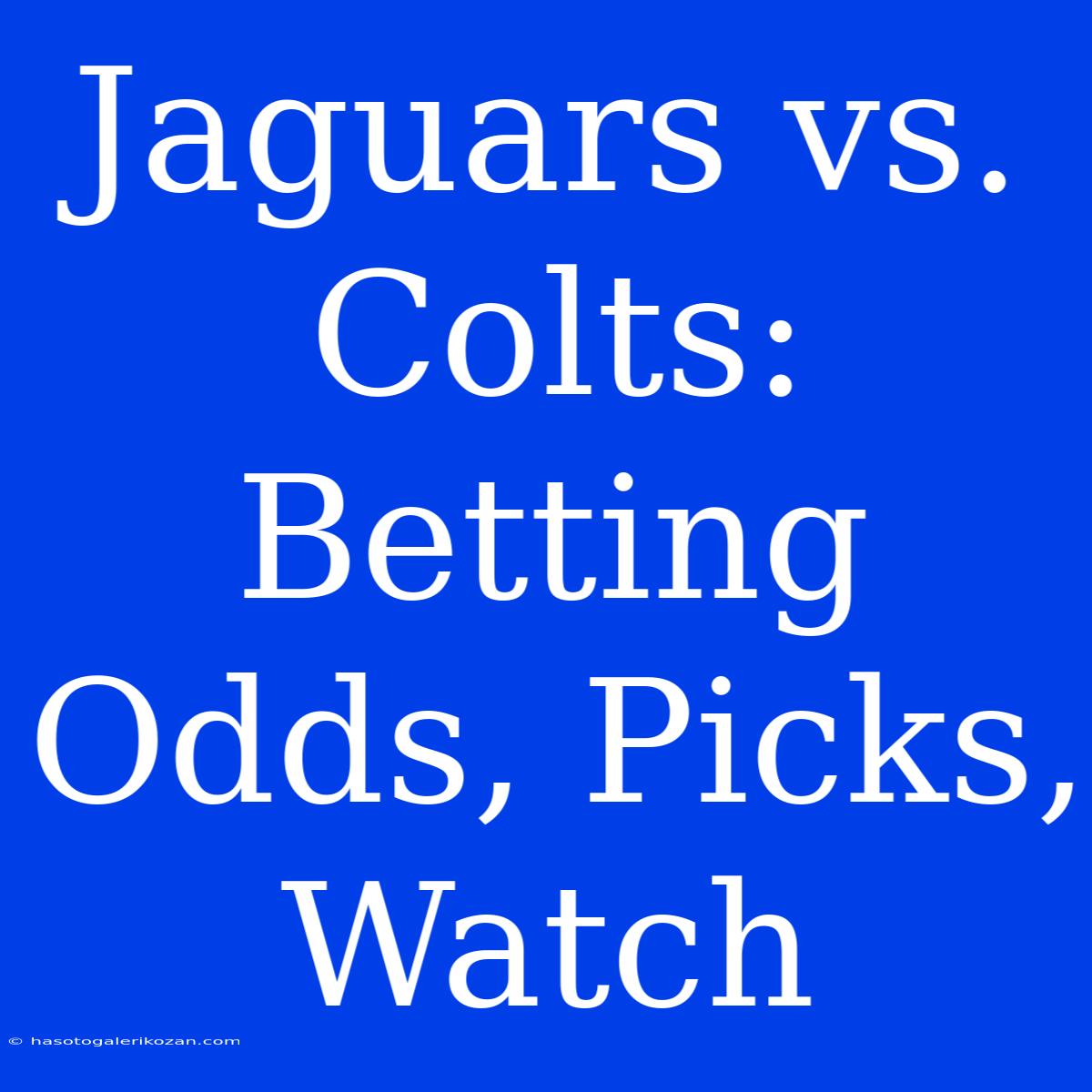 Jaguars Vs. Colts: Betting Odds, Picks, Watch